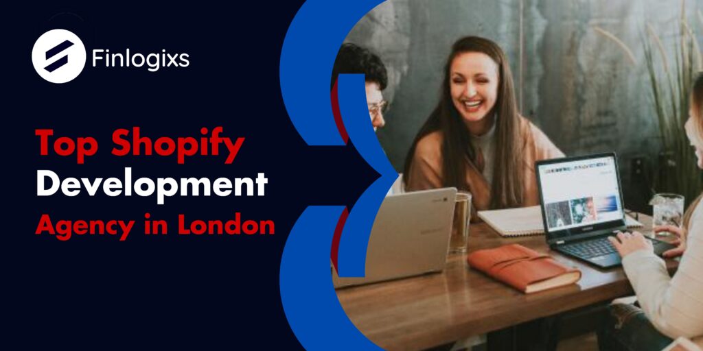 Top Shopify Development Agency in London: Transform Your E-commerce Store